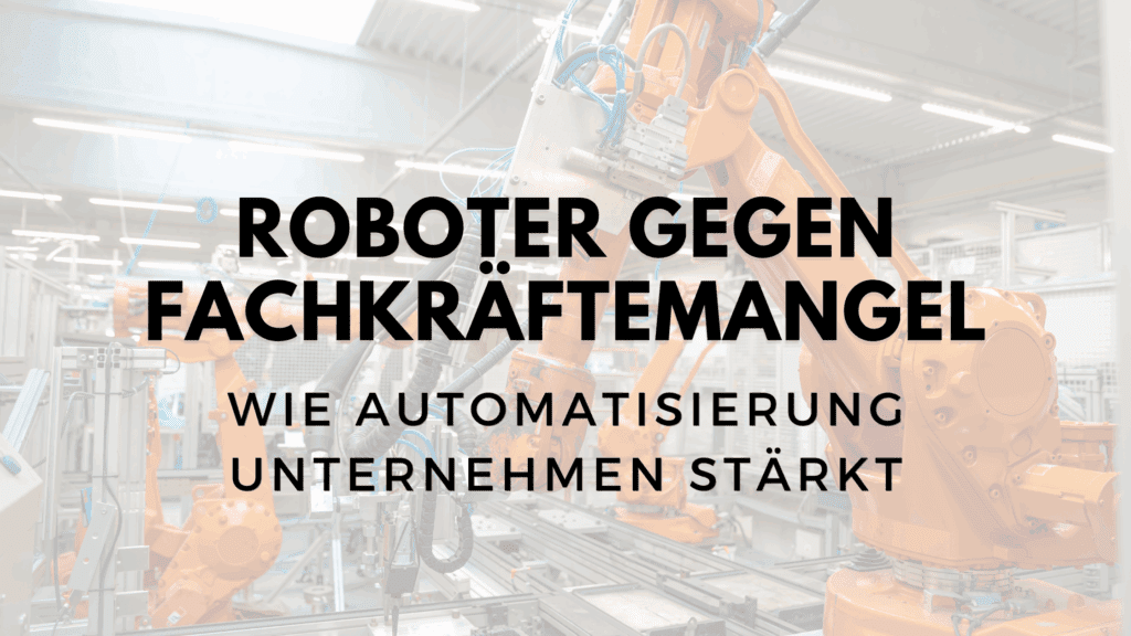 Roboter gegen den Fachkräftemangel