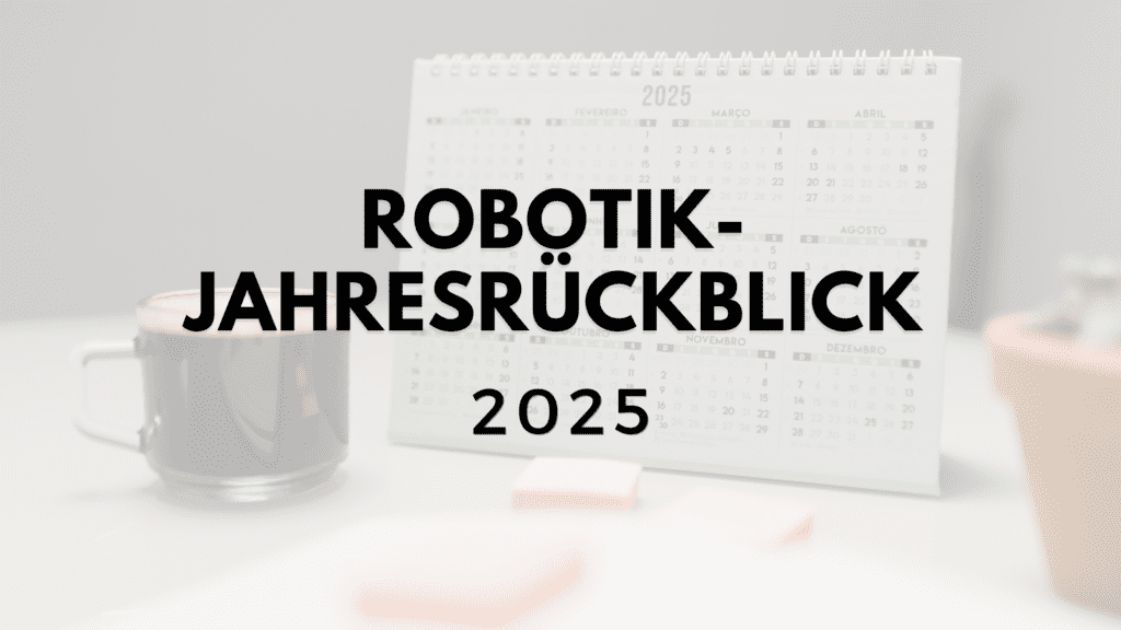 Robotik-Jahresrückblick 2025