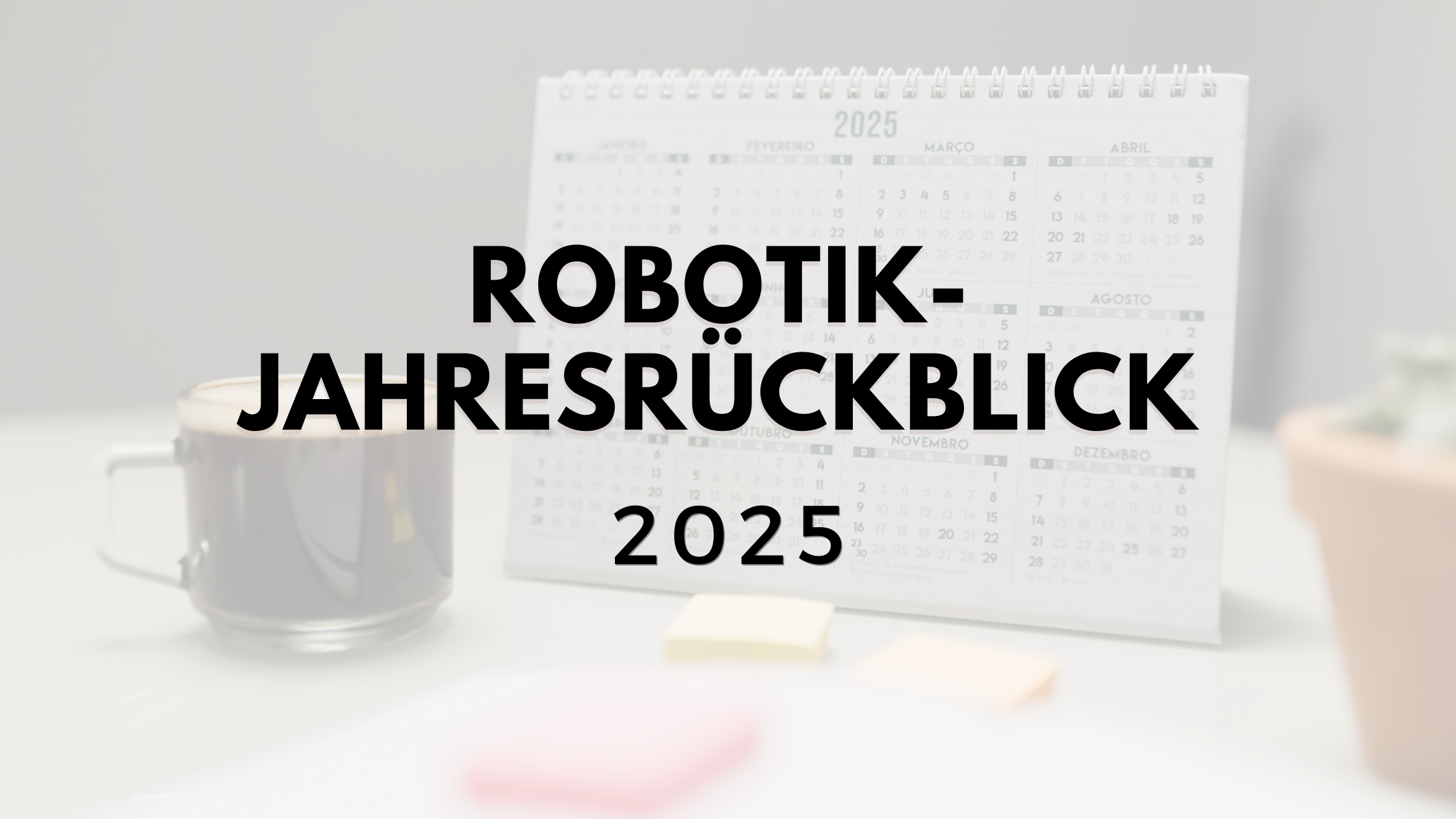 Robotik-Jahresrückblick 2025